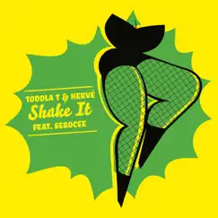 Shake It (feat. Serocee) by Toddla T & Herve album reviews, ratings, credits