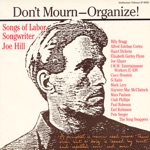 Don't Mourn-Organize! - Songs of Labor Songwriter Joe Hill