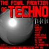 The Final Frontier of Techno One
