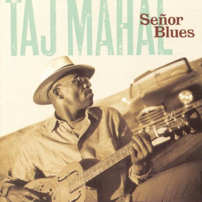 Señor Blues - Taj Mahal