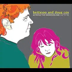 Across the Borderline: Lie to Me by BettySoo & Doug Cox album reviews, ratings, credits