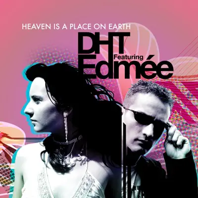 Heaven Is a Place On Earth (Thumpahz Remix) [feat. Edmée] - Single - D.H.T.