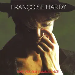 Tirez pas sur l'ambulance - Françoise Hardy