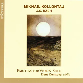 Kollontaj & Bach: Partitas for Violin Solo by Elena Denisova album reviews, ratings, credits