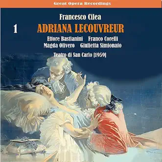 Cilèa: Adriana Lecouvreur, Vol. 1 by Magda Olivero, Franco Corelli, Giulietta Simionato, Ettore Bastianini & Orchestra & Chorus of 