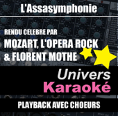 L'Assasymphonie (Rendu célèbre par Mozart l'Opéra Rock & Florent Mothe) [Live] {Version karaoké avec choeurs} - Single - Univers Karaoké