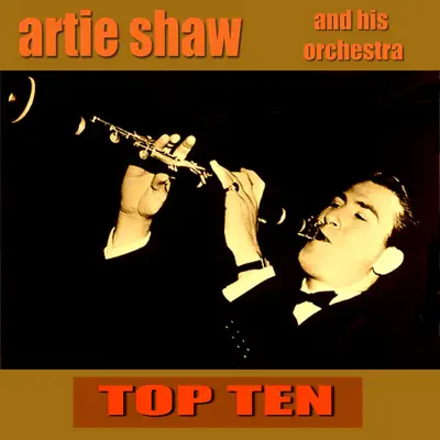 Artie Shaw Top Ten - Artie Shaw Artie Shaw Top Ten - Artie Shaw
