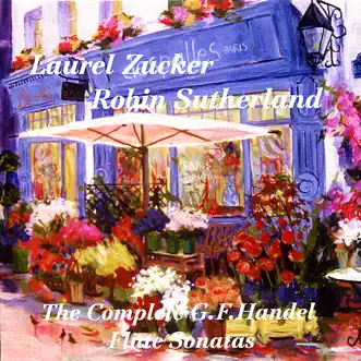 The Complete G.F. Handel Flute Sonatas by Laurel Zucker & Robin Sutherland album reviews, ratings, credits