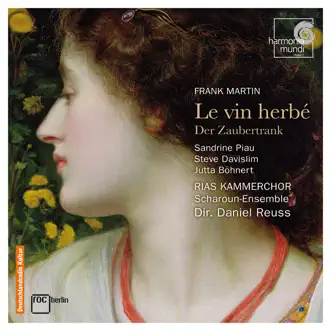 Martin: Le vin herbé by Daniel Reuss, Frank Martin, RIAS Kammerchor & Scharoun Ensemble Berlin album reviews, ratings, credits