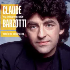 Les indispensables : Claude Barzotti - Claude Barzotti