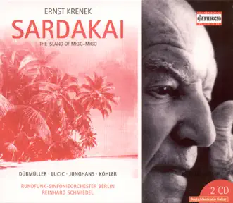 Krenek, E.: Sardakai [Opera] by Rundfunk-Sinfonieorchester Berlin, Reinhard Schmiedel, Larissa Kondratjewa, Maacha Deubner, Birgit Polter, Arno Schneider, Thomas Müller-Pering, Ksenija Lucic, Cornelia Entling, Markus Kohler, Egbert Junghanns & Jörg Dürmüller album reviews, ratings, credits