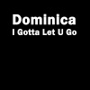 Dominica - I Gotta Let U Go (EK Radio Edit)