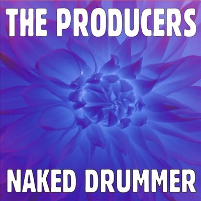 Naked Drummer (Ace Mix) - The Producers | Shazam