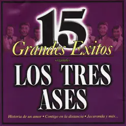 Los Tres Ases: 15 Grandes Éxitos - Los Tres Ases