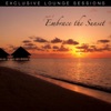 Embrace the Sunset (Exclusive Lounge Sessions, Pt. 1)