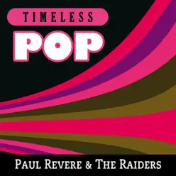 Timeless Pop: Paul Revere & the Raiders - Paul Revere and The Raiders