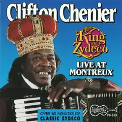 The King of Zydeco Live At Montreux, Switzerland - Clifton Chenier The King of Zydeco Live At Montreux, Switzerland - Clifton Chenier