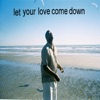 Let Your Love Come Down