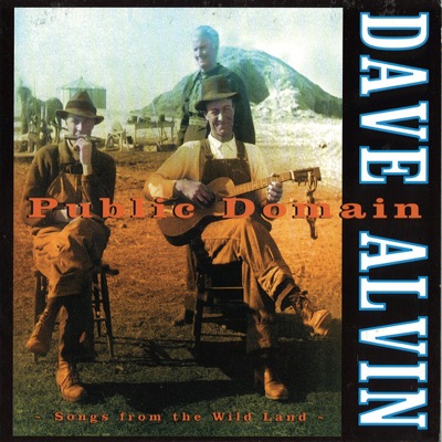 Public Domain: Songs from the Wild Land - Dave Alvin
