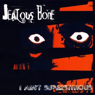 ladda ner album Jealous Bone - I Aint Superstitious