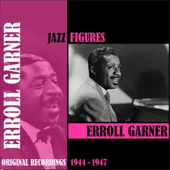 Jazz Figures / Erroll Garner (1944-1947) - Erroll Garner Jazz Figures / Erroll Garner (1944-1947) - Erroll Garner