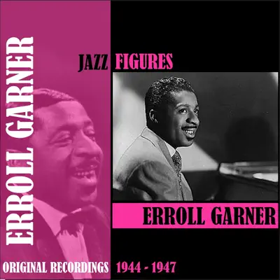 Jazz Figures / Erroll Garner (1944-1947) - Erroll Garner Jazz Figures / Erroll Garner (1944-1947) - Erroll Garner