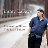 Jimmy LaFave - Re-creation Blues