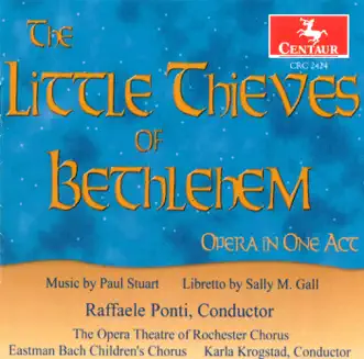 Stuart, P.: Little Thieves of Bethlehem [Opera] (The) by Barbara Dechario, Elana Gizzi, Jeff Patterson, Kristen Shiner McGuire, Paul Busselberg, Linda Nourie, Diane Smith, Erin Hannigan, Kathleen Murphy Kemp, Bonnie Choi, Kelley Hamilton, Bonnie Lindblom, Rochester Opera Theatre Chorus, Therese Murray, Mark Schmidt, Fred Nuernberg, Raffaele Ponti, Bryan Jackson, Vitali Rozynko, Ivan Griffin, Peter Lindblom, Riker Connaughton, Eastman Bach Children's Chorus & Cheryl Paine-O'Connor album reviews, ratings, credits