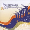 The Four Freshmen & LIVE Trombones