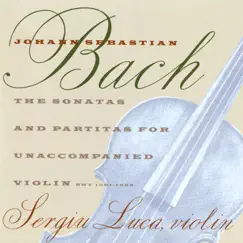 Bach: The Sonatas & Partitas for Unacccompanied Violin by Sergiu Luca album reviews, ratings, credits