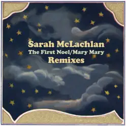 The First Noel / Mary Mary (Remixes) - Sarah Mclachlan The First Noel / Mary Mary (Remixes) - Sarah Mclachlan