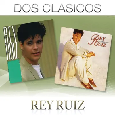 Dos Clásicos: Rey Ruiz - Rey Ruiz