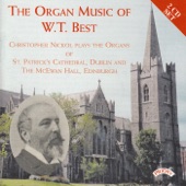 The Organ Music of W.T. Best - Organs of St. Patrick's Cathedral, Dublin & the Mcewan Hall, Edinburgh artwork