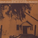 Negro Folk Music of Alabama, Vol. 2: Religious Music