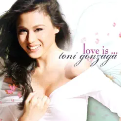 Love Is - Toni Gonzaga