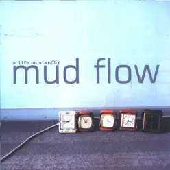 A Life On Standby - Mud Flow