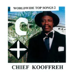 Worldwide Top Songs 2 by Chief Kooffreh album reviews, ratings, credits