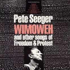 Wimoweh and Other Songs of Freedom and Protest - Pete Seeger