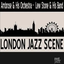 London Jazz Scene - Lew Stone & His Orchestra London Jazz Scene - Lew Stone & His Orchestra