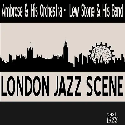 London Jazz Scene - Lew Stone & His Orchestra