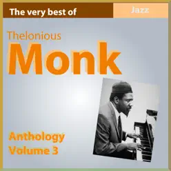 The Very Best of Thelonius Monk (Anthology, Vol. 3) - Thelonious Monk
