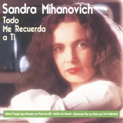 Todo Me Recuerda a Ti by Sandra Mihanovich album reviews, ratings, credits