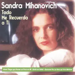 Todo Me Recuerda a Ti - Sandra Mihanovich