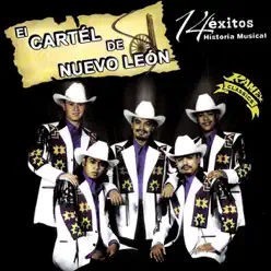 14 Exitos ..Historia Musical - El Cartel De Nuevo León 14 Exitos ..Historia Musical - El Cartel De Nuevo León
