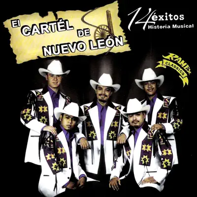 14 Exitos ..Historia Musical - El Cartel De Nuevo León 14 Exitos ..Historia Musical - El Cartel De Nuevo León