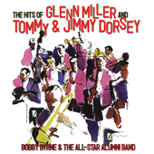 The Hits Of Glenn Miller & Tommy And Jimmy Dorsey - Bobby Byrne & The All-Star Alumni Band