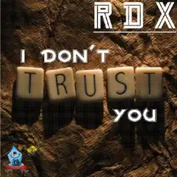 I Don't Trust You - Single - RDX I Don't Trust You - Single - RDX