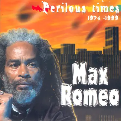Perilous Times (1974-1999) - Max Romeo Perilous Times (1974-1999) - Max Romeo