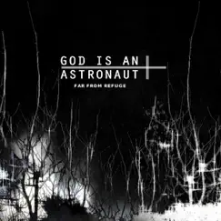Far from Refuge (Remastered) by God Is an Astronaut album reviews, ratings, credits