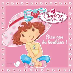 Rien que du bonheur ! - Single - Charlotte Aux Fraises Rien que du bonheur ! - Single - Charlotte Aux Fraises